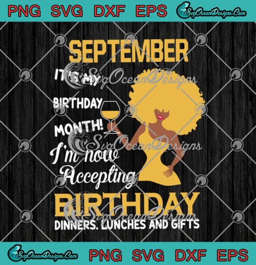 Girl September Its My Birthday Month Im Now Accepting Birthday Dinners Lunches And Gifts