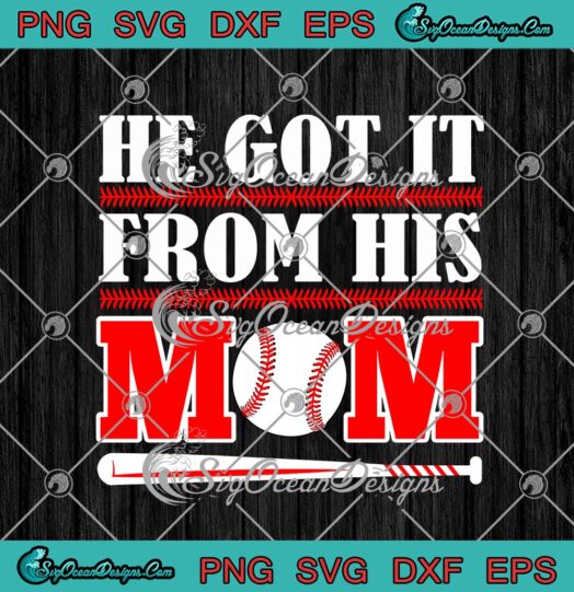 He Got It From His Mom Baseball Mothers Day