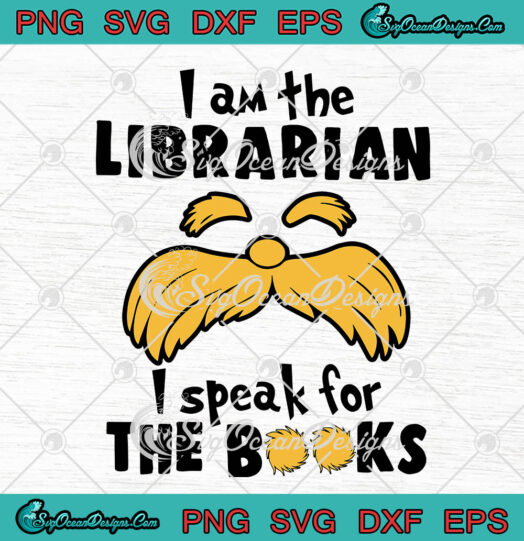 I Am The Librarian I Speak For The Books svg