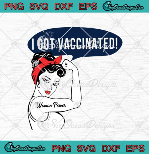 I Got Vaccinated Woman Power