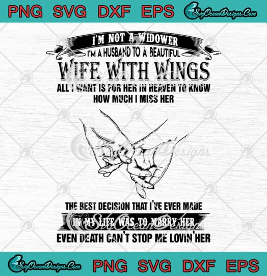 Im Not A Widower SVG Im A Husband To A Beautiful Wife With Wings SVG PNG EPS DXF Cricut Cameo File