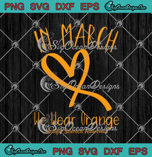 In March We Wear Orange Multiple Sclerosis Awareness