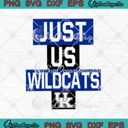 Just Us Kentucky Wildcats Funny SVG PNG EPS DXF Cricut Cameo File Silhouette Art