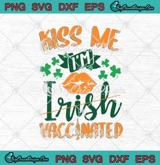 Kiss Me Im Irish Vaccinated Funny St. Patricks Day