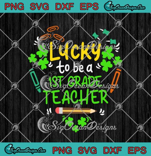 Lucky To Be A 1st Grade Teacher Saint Patricks Day