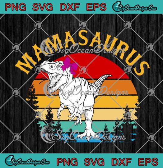 Mamasaurus T Rex Dinosaur Mom Mothers Day