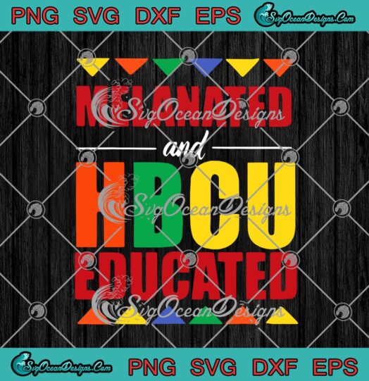 Melanated And HBCU Educated Historically Black Colleges Universities