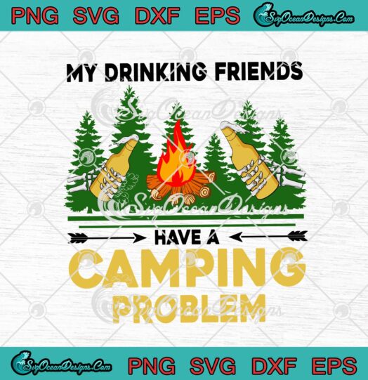 My Drinking Friends Have A Camping Problem