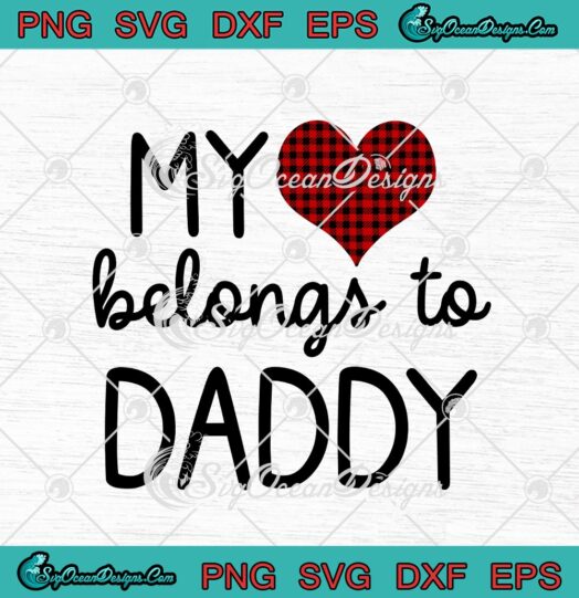 My Heart Belongs To Daddy Happy Fathers Day
