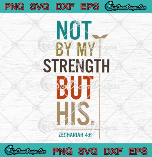 Not By My Strength But His Zechariah 4 6