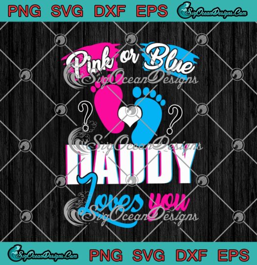 Pink Or Blue Daddy Loves You Gender Reveal