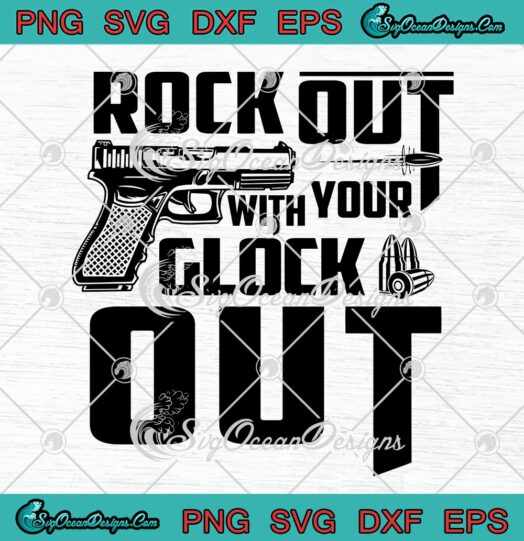 Rock Out With Your Out Glock svg
