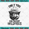 Smokey Bear Only You Can Prevent Wildfires Funny SVG PNG EPS DXF Cricut ...
