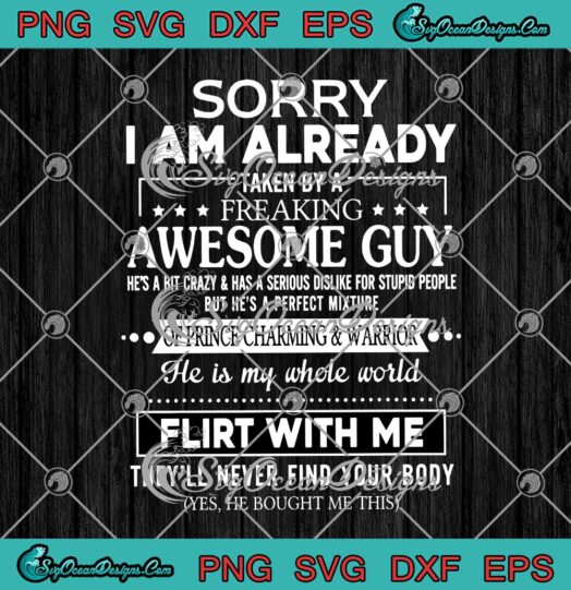 Sorry I Am Already Taken By A Freaking Awesome Guy