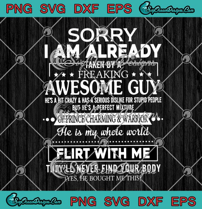 Sorry I Am Already Taken By A Freaking Awesome Guy Svg Png Eps Dxf Cricut Cameo File Silhouette Art 4687