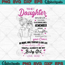 To My Daughter Whenever You Feel Overwhelmed SVG PNG EPS DXF - Family Cricut Cameo File Silhouette Art