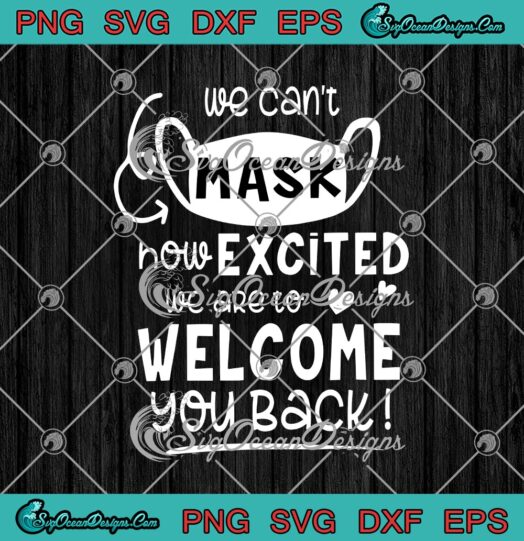 We Cant Mask How Excited We Are To Welcome You Back Teacher Back To School