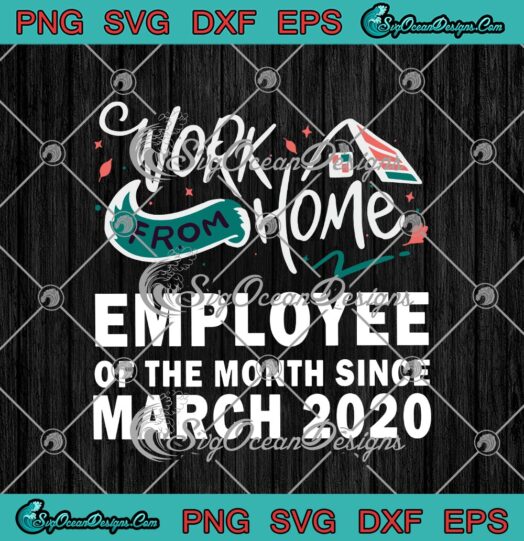 Work From Home Employee Of The Month Since March 2020