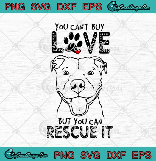 You Cant Buy Love But You Can Rescue It Pitbull Dog Funny