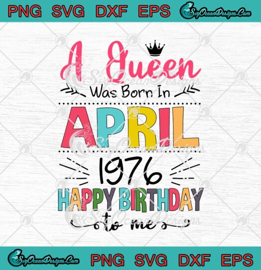 A Queen Was Born In April 1976 Happy Birthday To Me