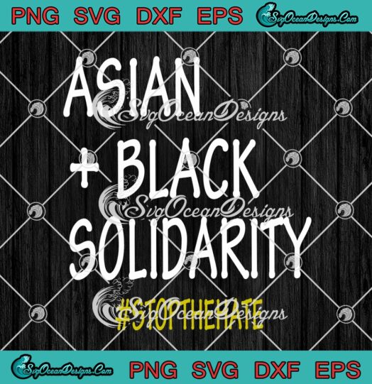 Asian And Black Solidarity Stop The Hate Human Rights Unite