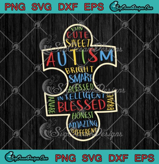 Autism Awareness Puzzle Piece Fun Cute Sweet Autism Bright Smart Blessed Intelligent Aware Blessed Brave Honest Amazing Different
