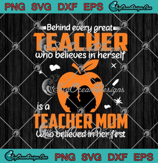 Behind Every Great Teacher Who Believes In Herself Is A Teacher Mom