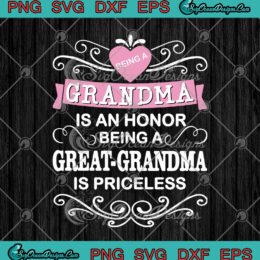 Being A Grandma Is An Honor Being A Great Grandma Is Priceless SVG PNG EPS DXF Cricut Cameo File Silhouette Art
