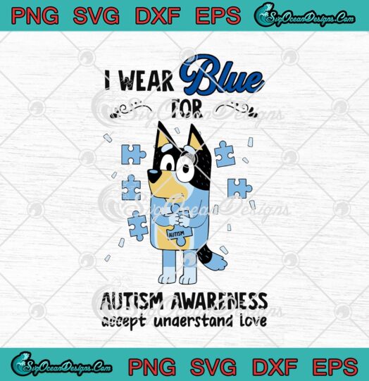 Bluey I Wear Blue For Autism Awareness Accept Understand Love