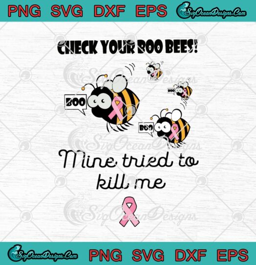 Check Your Boo Bees Mine Tried To Kill Me Funny Breast Cancer Awareness