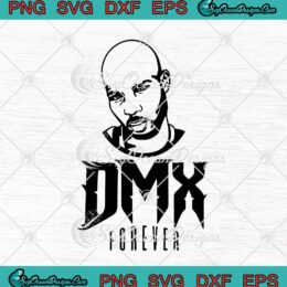 DMX Forever SVG PNG EPS DXF - Rip DMX Rapper 2021 Cricut Cameo File Silhouette Art