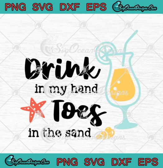 Drink In My Hand Toes In The Sand Funny Beach Summer Holiday