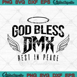 God Bless DMX Rest In Peace SVG PNG EPS DXF - Rip DMX Rapper 2021 Cricut Cameo File Silhouette Art