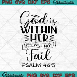 God Is Within Her She Will Not Fail Psalm 46:5 SVG PNG EPS DXF - Christian Cricut Cameo File Silhouette Art