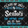 Harry Potter Class Of 2023 Seniors SVG - We Solemnly Swear We Are Done SVG PNG EPS DXF, Cricut Cameo File