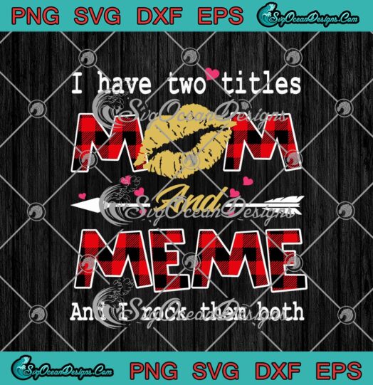 I Have Two Titles Mom And Meme And I Rock Them Both Leopard Mothers Day