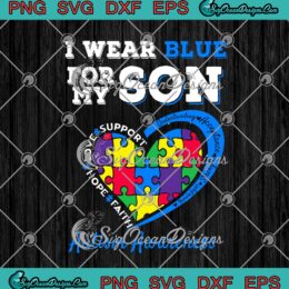 I Wear Blue For My Son Autism Awareness Mom Dad Parents SVG PNG EPS DXF Cricut Cameo File Silhouette Art