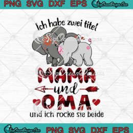 Ich Habe Zwei Titel Mama Und Oma Und Ich Rocke Sie Beide SVG PNG EPS DXF Cricut Cameo File Silhouette Art