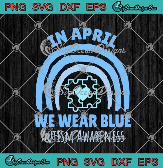 In April We Wear Blue Autism Awareness Rainbow