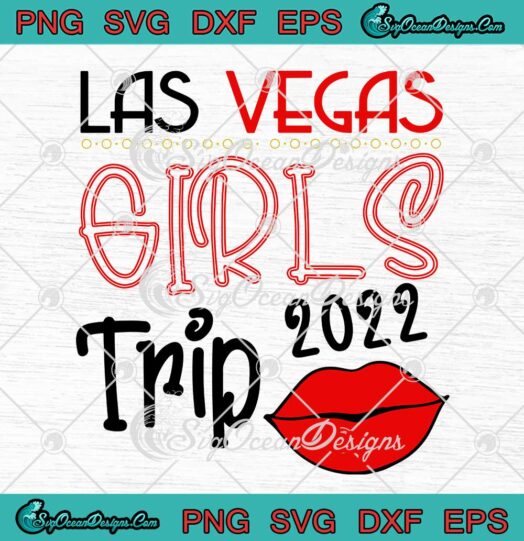 Las Vegas Girls Trip 2022 Bachelorette Weekend Party In Las Vegas SVG PNG Cricut