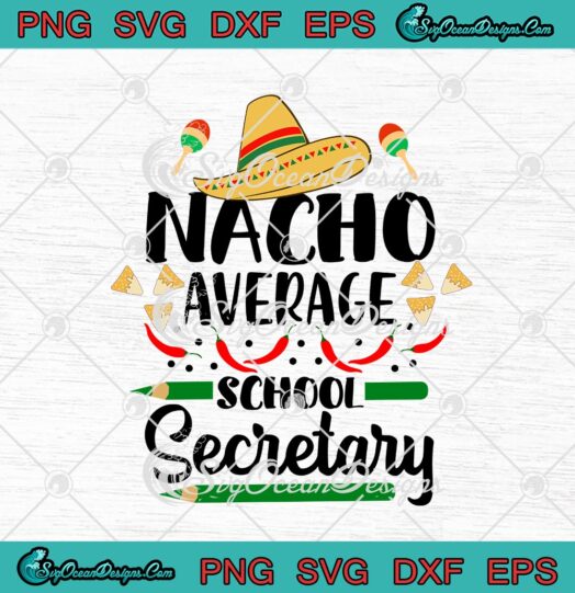 Nacho Average School Secretary Funny Cinco De Mayo Teacher