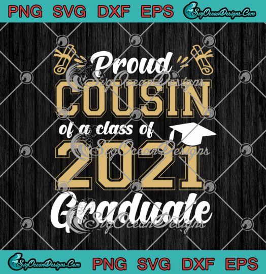 Proud Cousin Of A Class Of 2021 Graduate