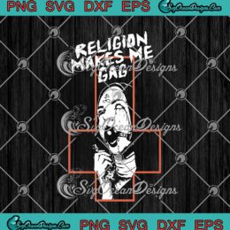 Religion Makes Me Gag God SVG PNG EPS DXF Cricut Cameo File Silhouette Art