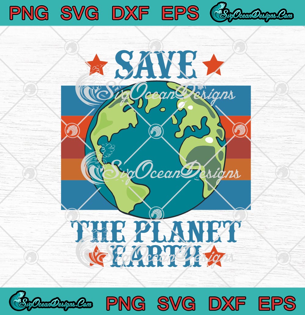 Save The Planet Earth SVG PNG EPS DXF - Earth Day 2021 Cricut Cameo ...