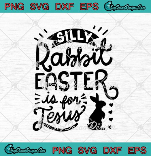 Silly Rabbit Easter Is For Jesus Christian Religious Easter Day