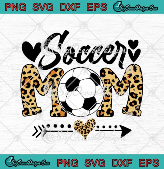 Soccer Mom Leopard SVG PNG EPS DXF - Mother's Day 2021 Cricut Cameo ...