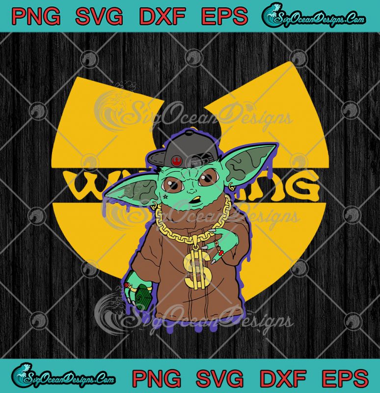 Star Wars Baby Yoda Styles Wu Tang Clan SVG PNG EPS DXF Cricut Cameo ...