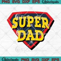 Super Dad Superhero Father's Day SVG PNG EPS DXF Cricut Cameo File Silhouette Art