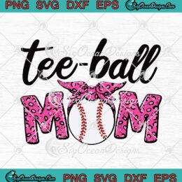 Teeball Mom Leopard Ball Mom Mother's Day 2021 SVG PNG EPS DXF Cricut Cameo File Silhouette Art