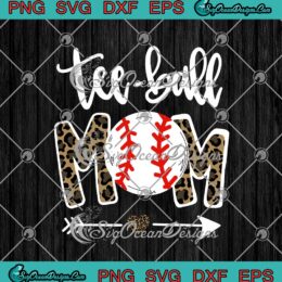Teeball Mom Leopard Funny Baseball Mom Softball Mom Mother’s Day 2021 SVG PNG EPS DXF Cricut Cameo File Silhouette Art